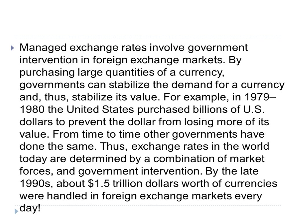 Managed exchange rates involve government intervention in foreign exchange markets. By purchasing large quantities